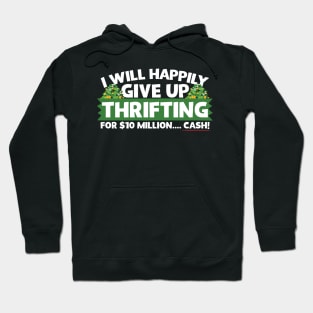 I Will Happily Give Up Thrifting Hoodie